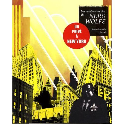 Les Nombreuses Vies De Nero Wolfe - Un Priv  New York   de Ruaud Andr-Franois  Format Beau livre 