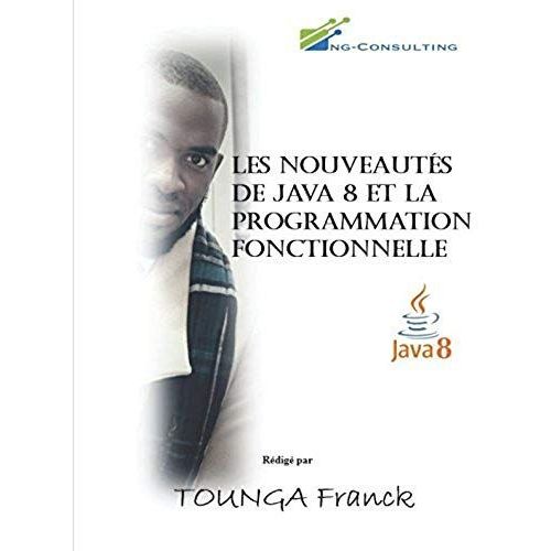Les Nouveauts De Java 8 Et La Programmation Fonctionnelle   de TOUNGA, Mr Franck Aurelien  Format Broch 