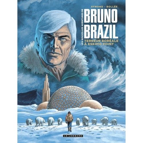 Les Nouvelles Aventures De Bruno Brazil Tome 3 - Terreur Borale  Eskimo Point    Format Album 