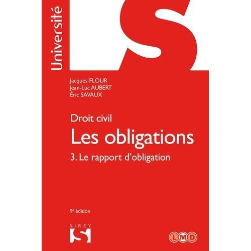 Les Obligations - Tome 3, Le Rapport D'obligation : La Preuve - Les Effets De L'obligation, La Responsabilit Contractuelle, Transmission - Transformation, Extinction Des Obligations    Format Broch 