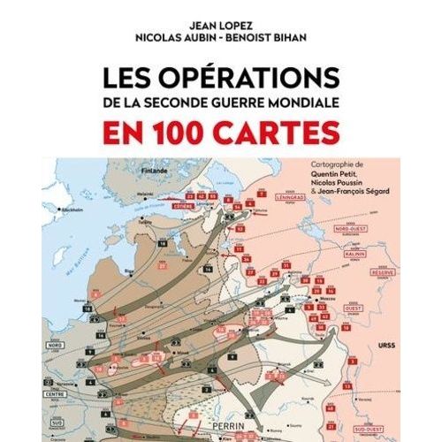 Les Oprations De La Seconde Guerre Mondiale En 100 Cartes    Format Grand Format 