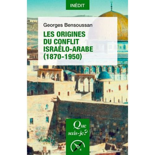Les Origines Du Conflit Isralo-Arabe (1870-1950)  