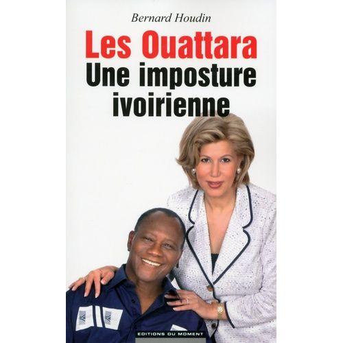 Les Ouattara, Une Imposture Ivoirienne   de Houdin Bernard  Format Broch 