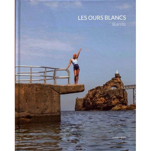 Les Ours Blancs - Biarritz    Format Beau livre 