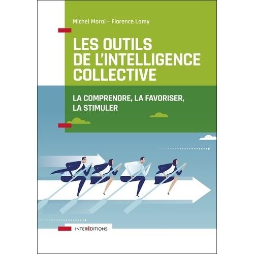 Les Outils De L'intelligence Collective - La Favoriser, La Comprendre, La Stimuler    Format Grand Format 