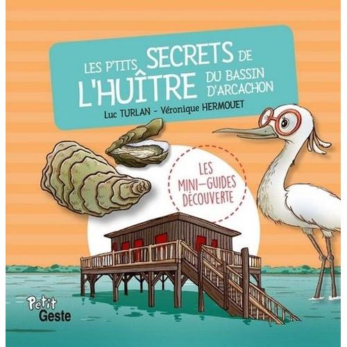 Les P'tits Secrets De L'hutre Du Bassin D'arcachon   de Turlan Luc  Format Album 