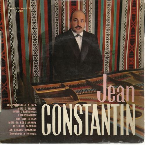 Les Pantoufles  Papa, Mets 2 Thunes Dans L'bastringue, L'illusionniste, Sha Sha Persan, Mets Ta Robe Ananas, Fleur De Papillon, Les Grands Magasins  (Enregistr  Olympia) (17cm) - Jean Constantin