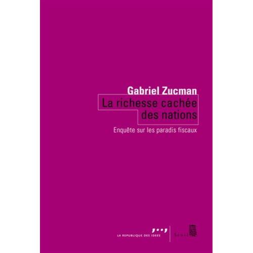 La Richesse Cache Des Nations - Enqute Sur Les Paradis Fiscaux   de Zucman Gabriel  Format Broch 