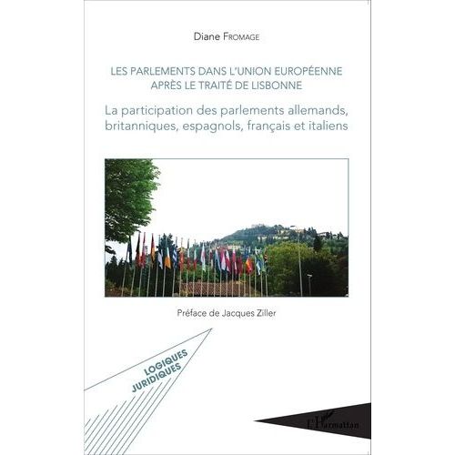 Les Parlements Dans L'union Europenne Aprs Le Trait De Lisbonne - La Participation Des Parlements Allemands, Britanniques, Espagnols, Franais Et Italiens   de Fromage Diane  Format Broch 