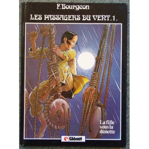 Les Passagers Du Vent Tome 1 - La Fille Sous La Dunette   de FRANCOIS BOURGEON  Format Cartonn 