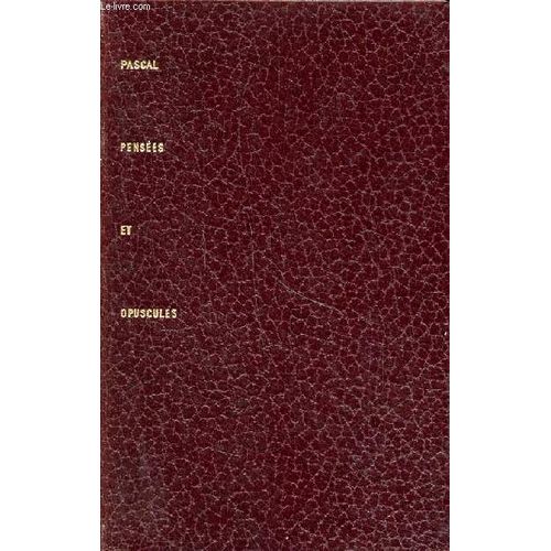 Les Penses De Blaise Pascal Suivies Des Opuscules Religieux Et Philosophiques Et D Un Choix De Correspondance   de Guersant Marcel (prsent par) 