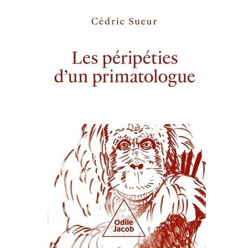 Les Pripties D'un Primatologue   de Sueur Cdric  Format Beau livre 