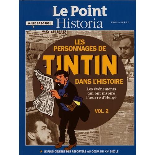 Les Personnages De Tintin Dans L'histoire - Les vnements Qui Ont Inspir L'oeuvre D'herg Volume 2   de Le Point  Format Album 