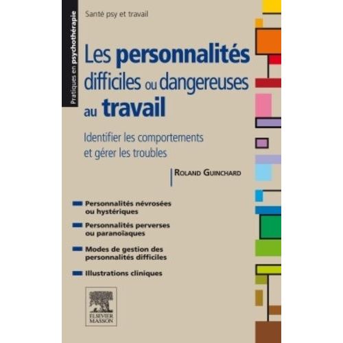 Personnalits Difficiles Ou Dangereuses Au Travail - Identifier Les Comportements Et Grer Les Troubles   de Guinchard Roland  Format Broch 
