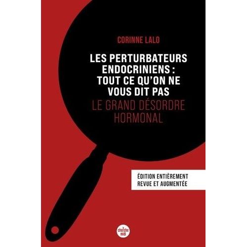 Les Perturbateurs Endocriniens : Tout Ce Qu'on Ne Vous Dit Pas - Le Grand Dsordre Hormonal    Format Beau livre 