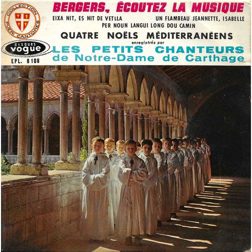 Les Petits Chanteurs De Notre-Dame De Carthage Dir. Jean-Pierre Lore : Quatre Noels Mditerranens Bergers coutez La Musique 2'40 - Eixa Nit Es Nit De Vetla 3'52 / Un Flambeau Jeannette Isabelle ... - 