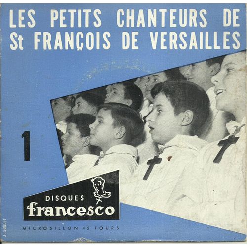 Les Petits Chanteurs De St-Franois De Versailles Direction Jacques Duval : 1 - Le P'tit Quinquin (Berceuse Lilloise De Desrousseaux - Harm. Roger Delsinn) / Le Roi Loys (Vincent D'indy) - 