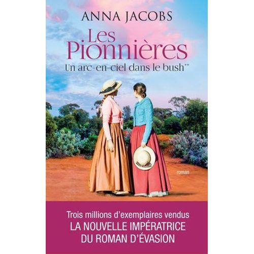 Les Pionnires - Tome 2 Un Arc-En-Ciel Dans Le Bush  
