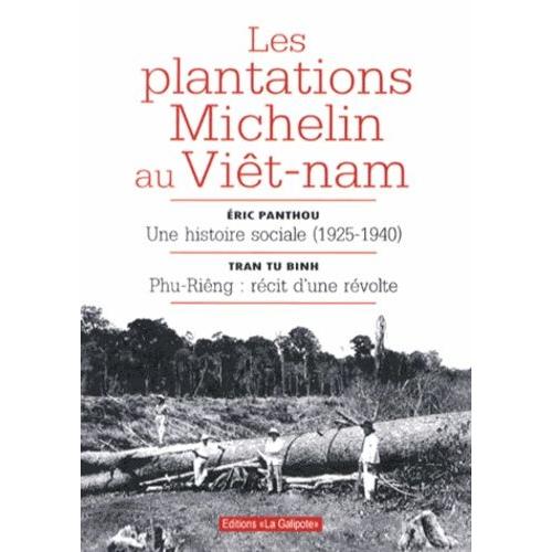 Les Plantations Michelin Au Vit-Nam - Une Histoire Sociale (1925-1940) - Phu-Ring : Rcit D'une Rvolte   de Panthou Eric  Format Broch 