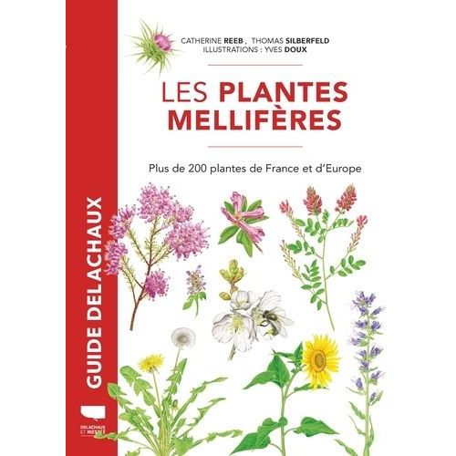 Les Plantes Mellifres - Plus De 200 Plantes De France Et D'europe   de Reeb Catherine  Format Beau livre 
