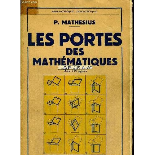Les Portes Des Mathematiques - Avec 139 Figures - Traduction Et Preface De L. Mengin-Lecreulx Ancien Eleve De L Ecole Polytechnique   de MATHESIUS P.