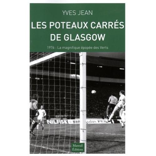 Les Poteaux Carrs De Glasgow - 1976 : La Magnifique pope Des Verts   de yves jean  Format Broch 