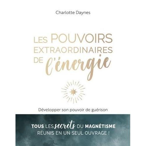 Les Pouvoirs Extraordinaires De L'nergie - Dvelopper Son Pouvoir De Gurison   de Daynes Charlotte  Format Beau livre 