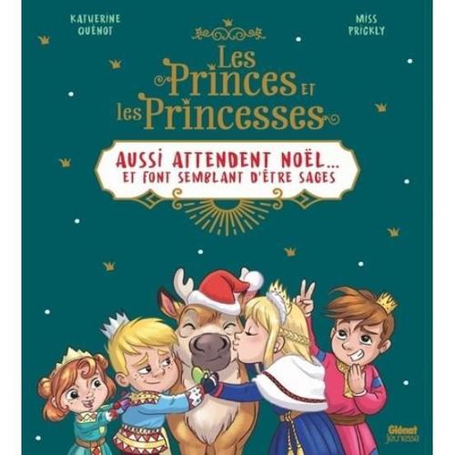 Les Princes Et Les Princesses Aussi Attendent Nol... Et Font Semblant D'tre Sages   de Qunot Katherine  Format Album 