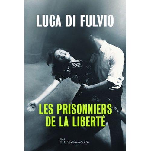 Les Prisonniers De La Libert   de Di Fulvio Luca  Format Beau livre 