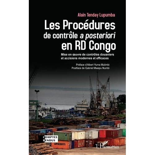 Les Procdures De Contrle  Posteriori En Rd Congo - Mise En Oeuvre De Contrles Douaniers Et Accisiens Modernes Et Efficaces   de Tenday Lupumba Alain  Format Beau livre 