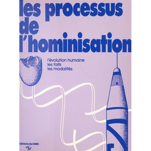 Les Processus De L'hominisation : L'volution Humaine, Les Faits, Les Modalits  