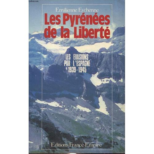 Les Pyrenees De La Liberte - Les Evasions Par L Espagne 1939 - 1945   de EMILIENNE EYCHENNE  Format Broch 