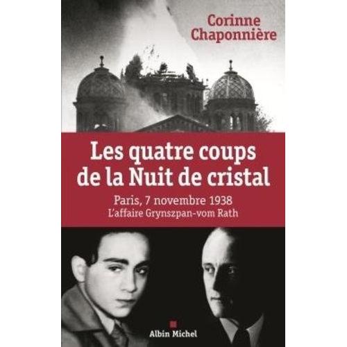 Les Quatre Coups De La Nuit De Cristal - Paris, 7 Novembre 1938, L'affaire Grynzpan-Vom Rath   de Chaponnire Corinne  Format Broch 