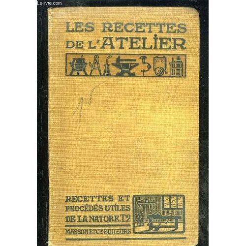Les Recettes De L'atelier Tome 2 Recettes Et Procedes Utiles De La Nature   de CHAPLET A.
