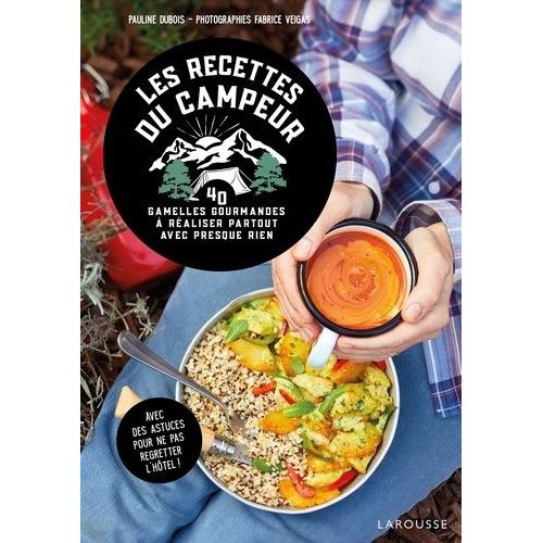 Les Recettes Du Campeur - 40 Gamelles Gourmandes  Raliser Partout Avec Presque Rien   de Dubois Pauline  Format Beau livre 