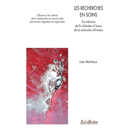 Les Recherches En Soins - Du Mmoire De Fin D'tudes  L'essor De La Recherche Infirmire   de Michaux Lise  Format Broch 