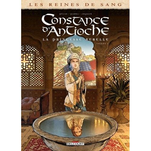 Les Reines De Sang - Constance D'antioche, La Princesse Rebelle - Volume 1    Format Album 