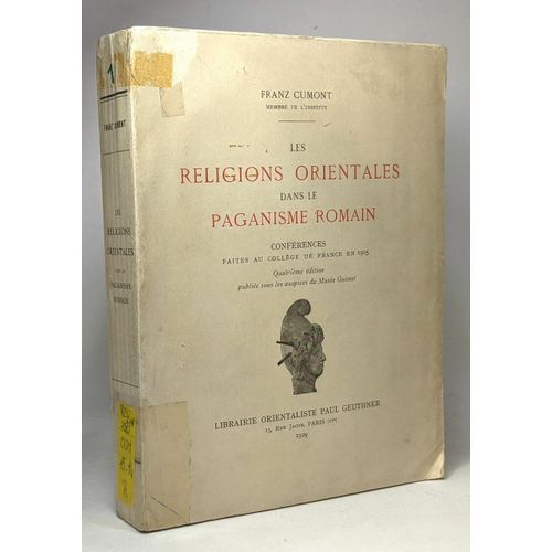 Les Religions Orientales Dans Le Paganisme Romain - Confrence Faites Au Collge De France En 1905 - 4e d   de Franz Cumont  Format Broch 