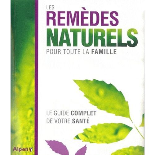Les Remdes Naturels Pour Toute La Famille - Le Guide Complet De Votre Sant   de Alpen  Format Broch 