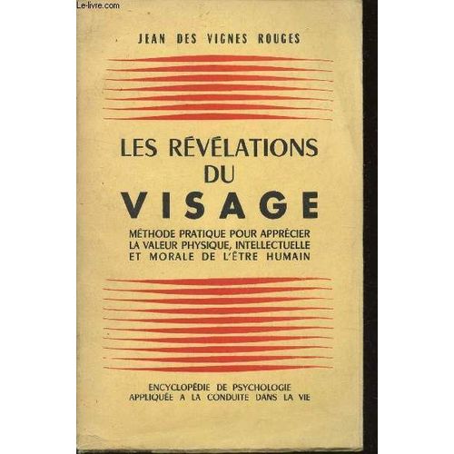 Les Revelations Du Visage - Methode Pratique Pour Apprecier La Valeur Physique, Intellectuelle Et Morale De L'etre Humain.   de DES VIGNES ROUGES JEAN