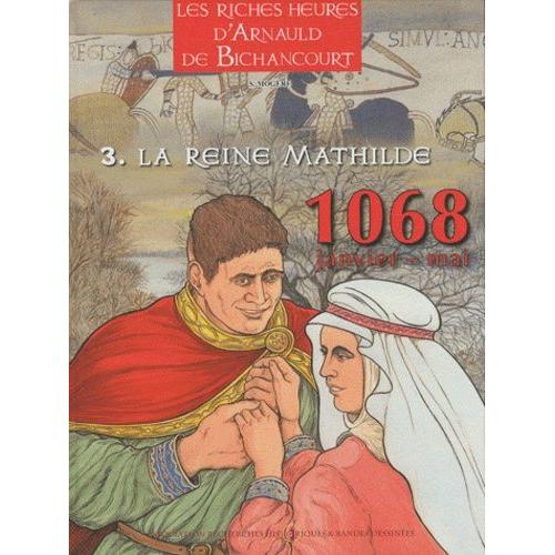 Arnauld De Bichancourt Tome 3 - La Reine Mathilde - Janvier-Mai 1068   de serge mogre  Format Album 
