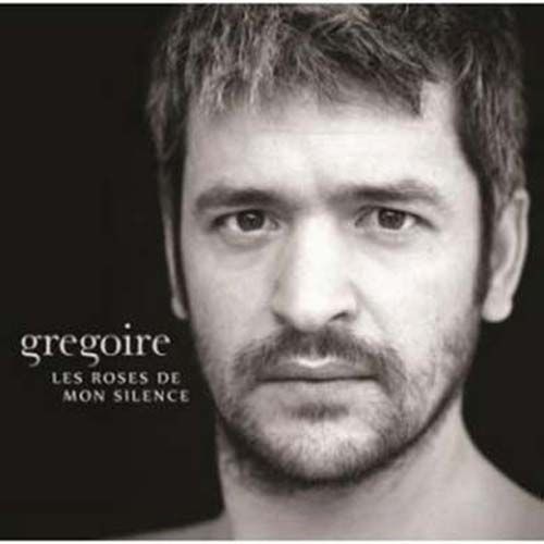 Les Roses De Mon Silence - Grgoire,