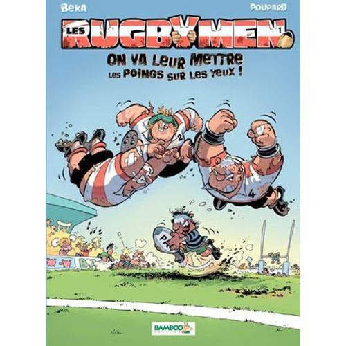 Les Rugbymen - Tome 1 - On Va Leur Mettre Les Poings Sur Les Yeux !  