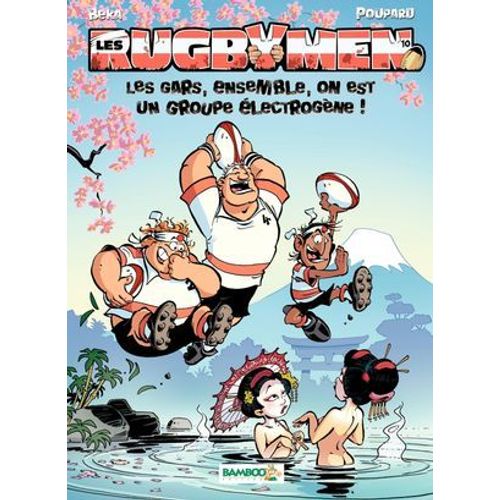 Les Rugbymen - Tome 10 - Les Gars, Ensembe, On Est Un Groupe lectrogne !  