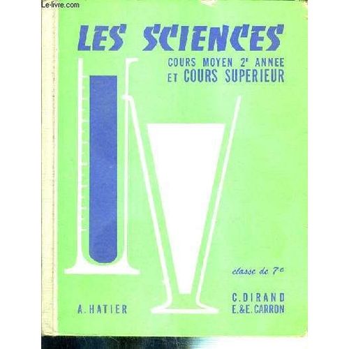 Les Sciences Au Cours Moyen 2e Annee Et Au Cours Superieur - Classe De 7e Des Lycees Et Colleges / Livre De L'eleve / Edition En Couleurs   de CARRON E. / DIRAND C. / CARRON E.