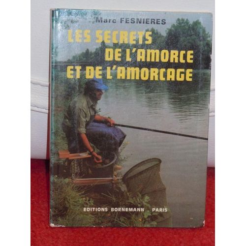 Les Secrets De L'amorce Et De L'amorcage Par M. Fesnieres   