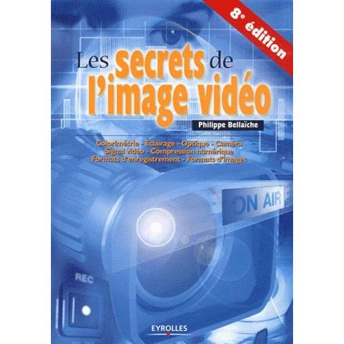 Les Secrets De L'image Vido   de Bellache Philippe  Format Broch 