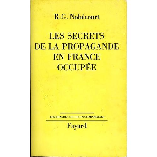Les Secrets De La Propagande En France Occupe   de RG Nobcourt