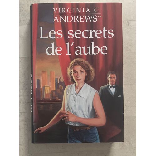 Les Secrets De L?Aube, Par Virginia C. Andrews    