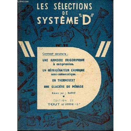 Les Slections De Systme D Comment Construire Une Armoire Frigirifique  Compression, Un Rfrigrateur Chimique Semi-Automatique, Un Thermostat, Une Glacire De Mnage   de j raphe 